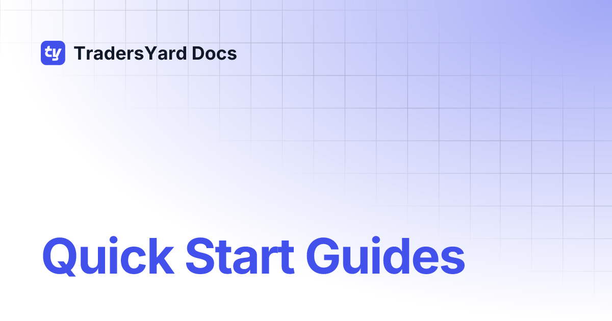 Quick Start Guides | TradersYard Docs